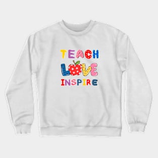 Teach Love Inspire Crewneck Sweatshirt